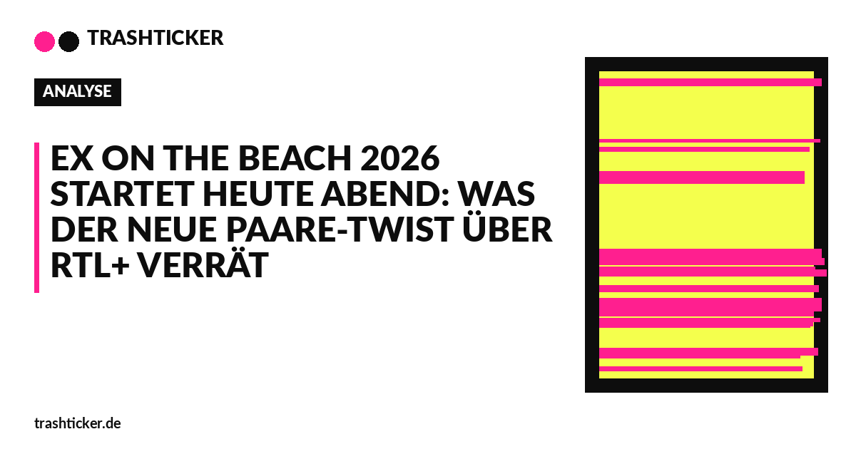 Trashticker-Cover für: Ex on the Beach 2026 startet heute Abend: Was der neue Paare-Twist über RTL+ verrät
