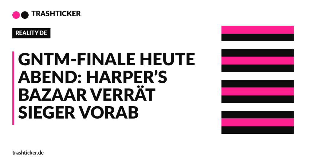 Trashticker-Cover für: GNTM-Finale heute Abend: Harper’s Bazaar verrät Sieger vorab