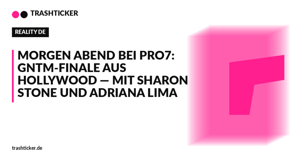 Trashticker-Cover für: Morgen Abend bei Pro7: GNTM-Finale aus Hollywood — mit Sharon Stone und Adriana Lima