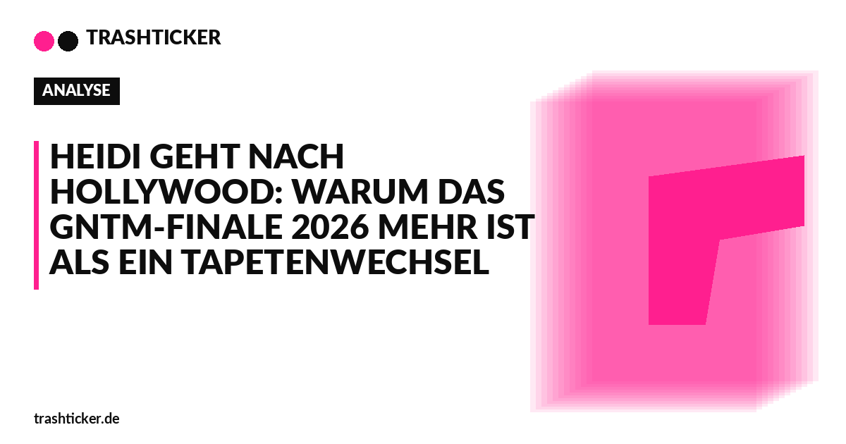 Trashticker-Cover fuer: Heidi geht nach Hollywood: Warum das GNTM-Finale 2026 mehr ist als ein Tapetenwechsel