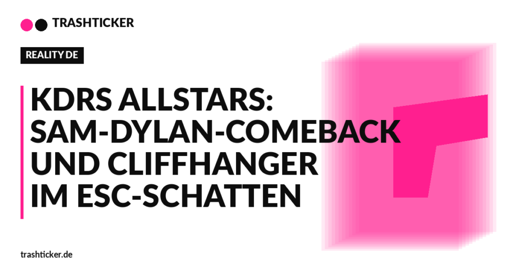Trashticker-Cover für: KDRS Allstars: Sam-Dylan-Comeback und Cliffhanger im ESC-Schatten