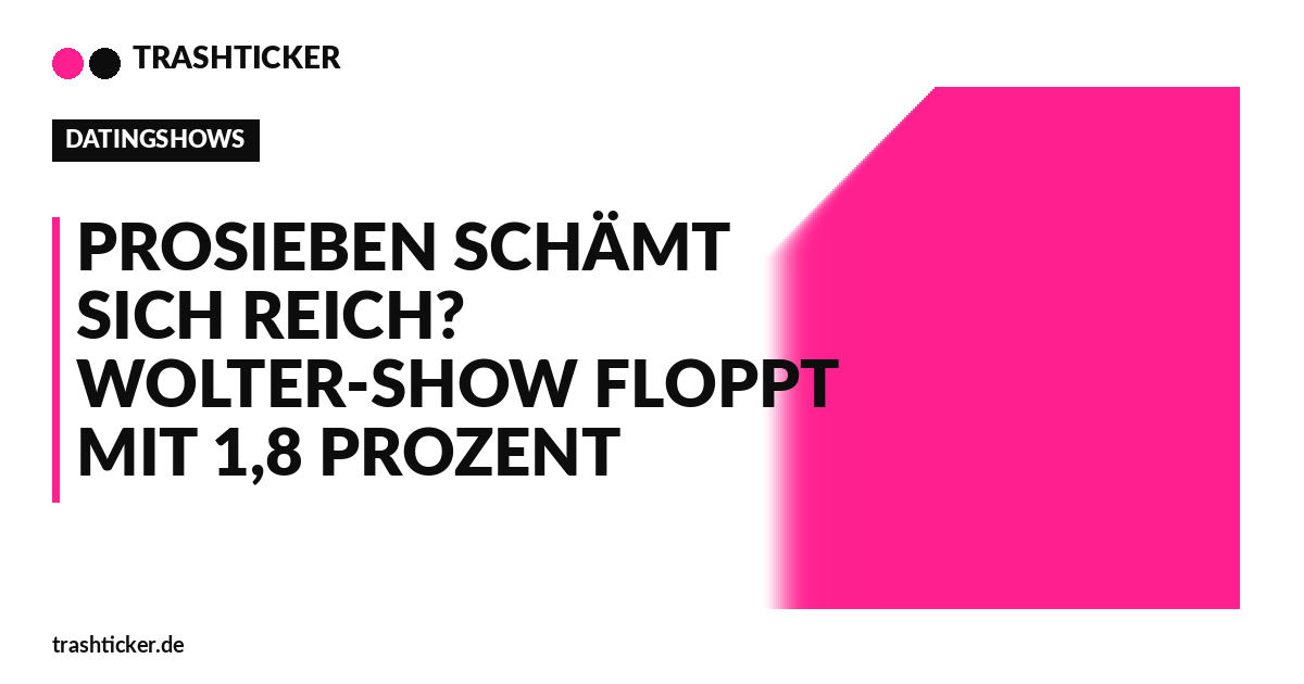 Trashticker-Cover für: ProSieben schämt sich reich? Wolter-Show floppt mit 1,8 Prozent