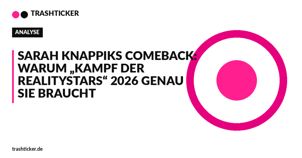 Trashticker-Cover für: Sarah Knappiks Comeback: Warum „Kampf der Realitystars“ 2026 genau sie braucht