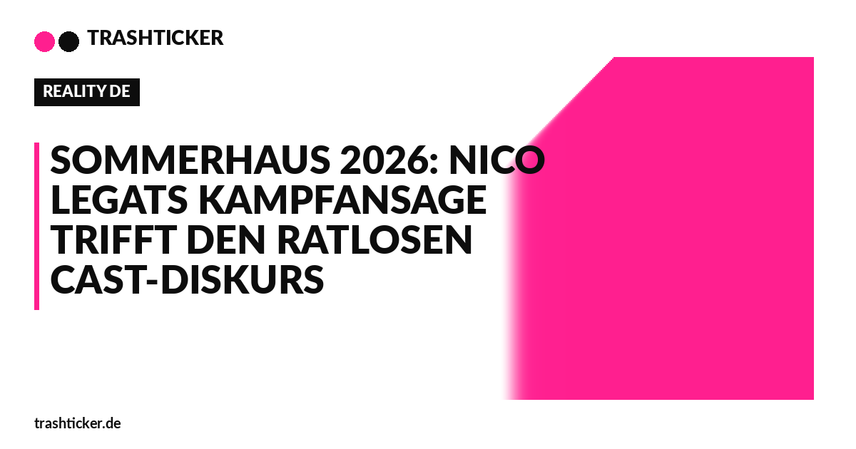 Trashticker-Cover für: Sommerhaus 2026: Nico Legats Kampfansage trifft den ratlosen Cast-Diskurs