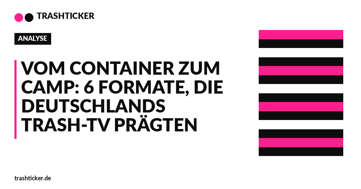 Trashticker-Cover für: Vom Container zum Camp: 6 Formate, die Deutschlands Trash-TV prägten