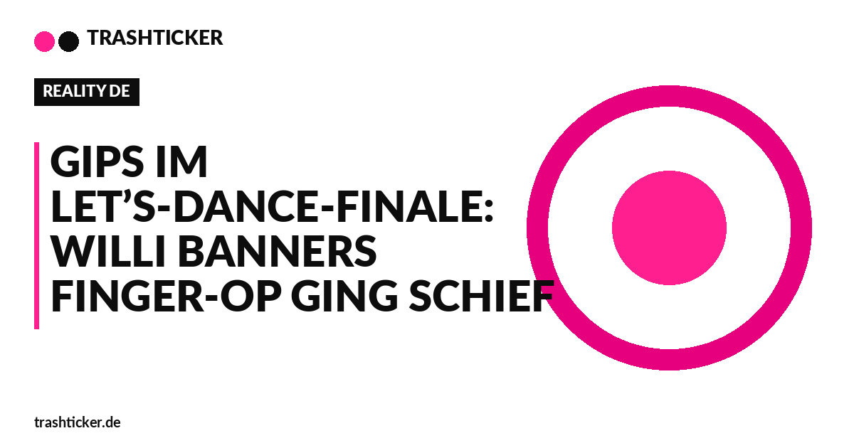 Trashticker-Cover fuer: Gips im Let’s-Dance-Finale: Willi Banners Finger-OP ging schief