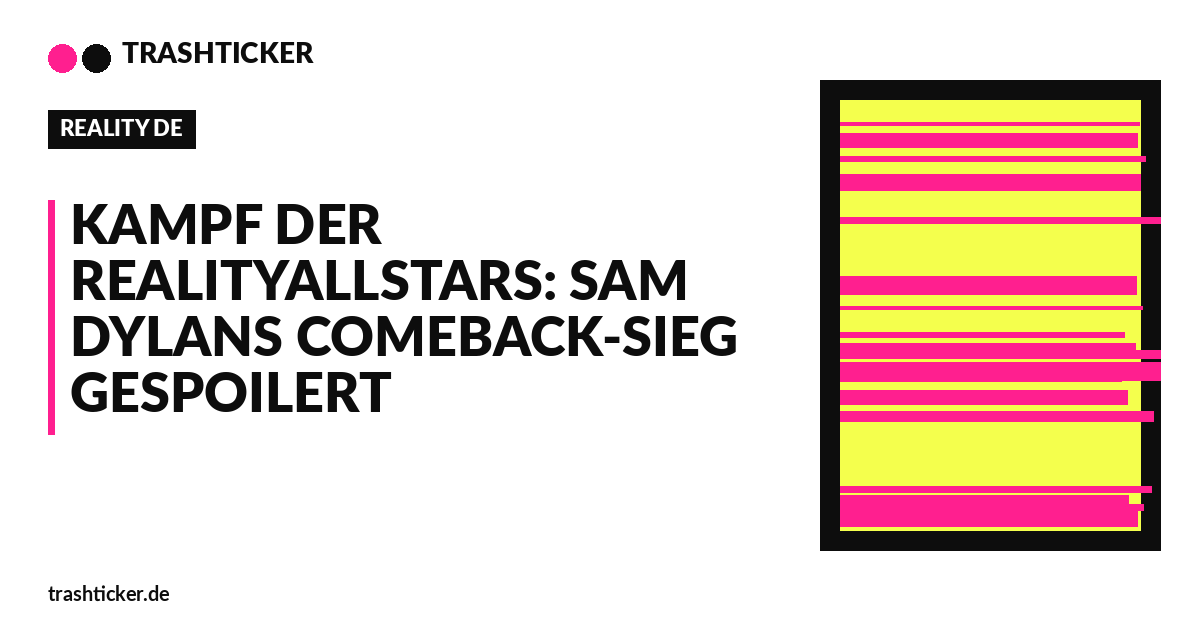 Trashticker-Cover für: Kampf der RealityAllstars: Sam Dylans Comeback-Sieg gespoilert