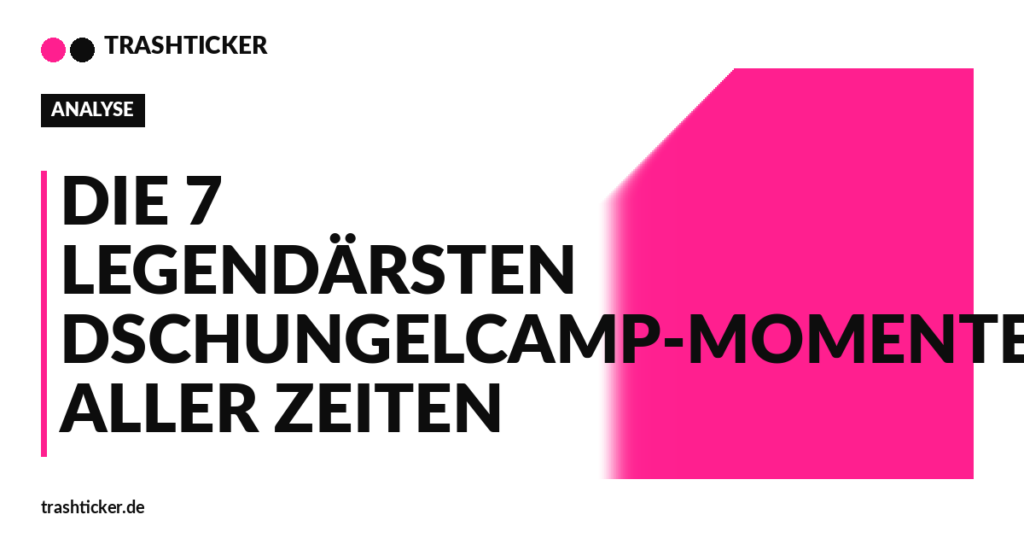 Trashticker-Cover für: Die 7 legendärsten Dschungelcamp-Momente aller Zeiten