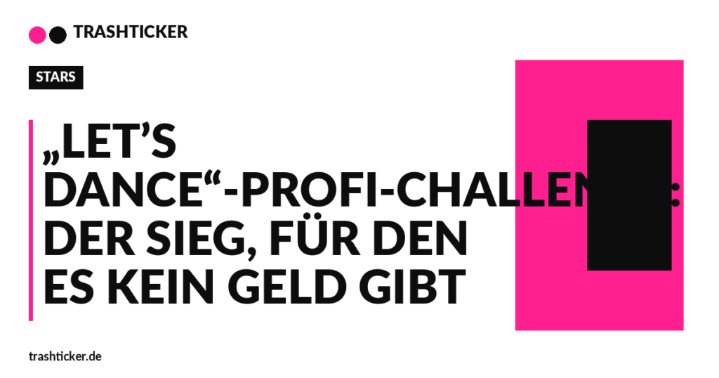 Trashticker-Cover fuer: „Let’s Dance“-Profi-Challenge: Der Sieg, für den es kein Geld gibt