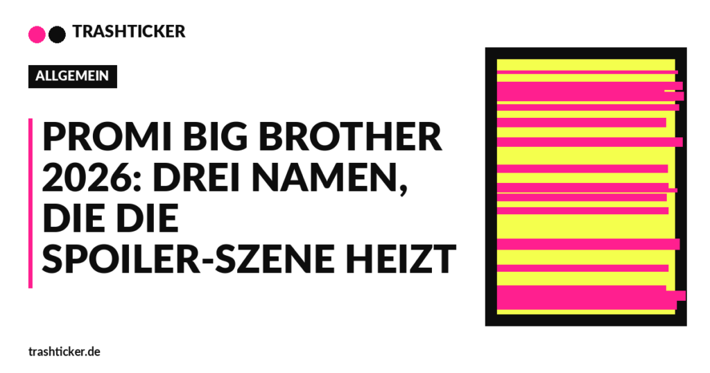 Trashticker-Cover für: Promi Big Brother 2026: Drei Namen, die die Spoiler-Szene heizt