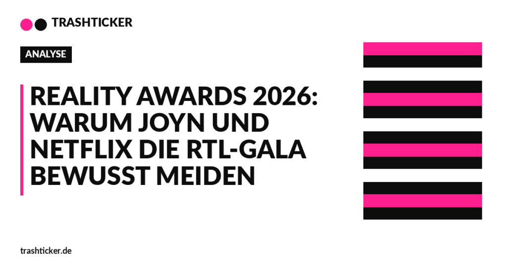 Trashticker-Cover fuer: Reality Awards 2026: Warum Joyn und Netflix die RTL-Gala bewusst meiden