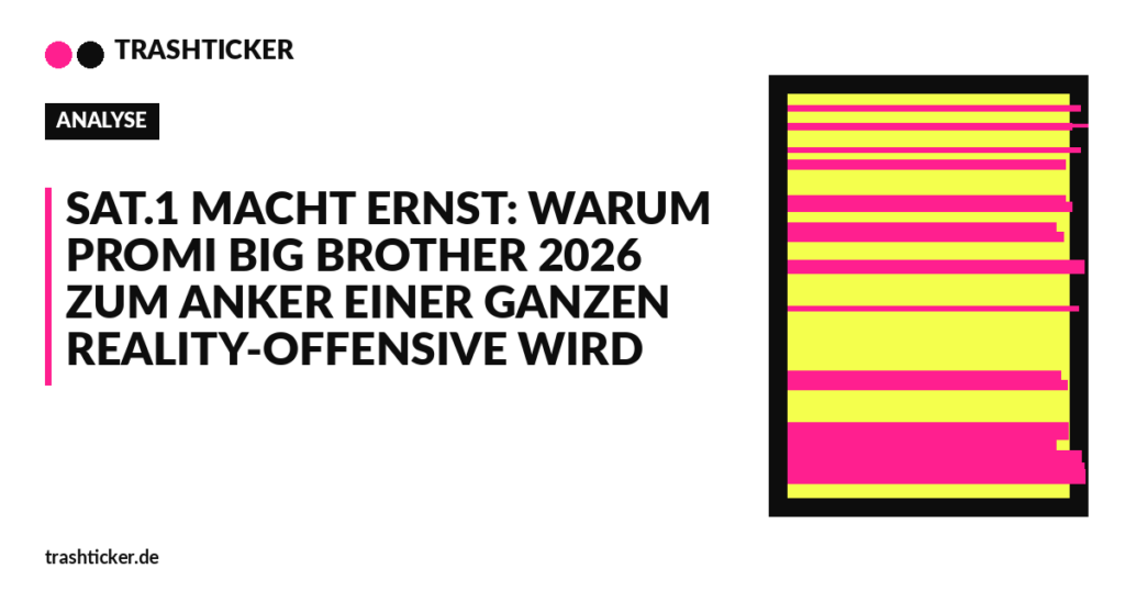 Trashticker-Cover fuer: Sat.1 macht ernst: Warum Promi Big Brother 2026 zum Anker einer ganzen Reality-Offensive wird