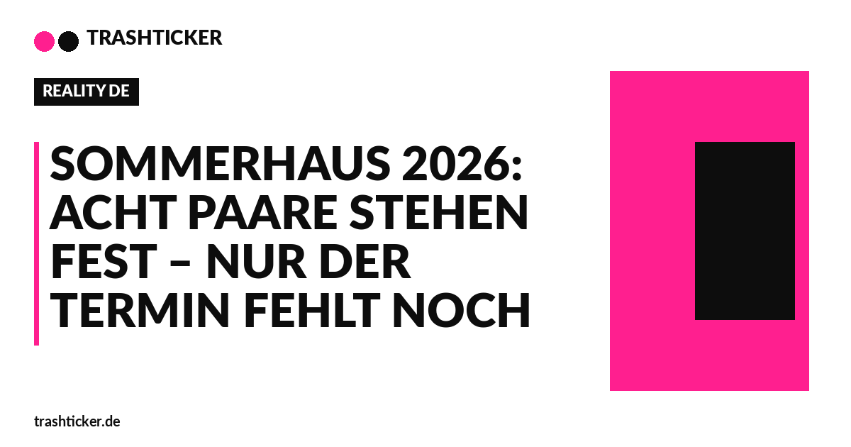 Trashticker-Cover fuer: Sommerhaus 2026: Acht Paare stehen fest – nur der Termin fehlt noch