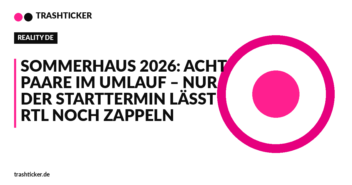 Trashticker-Cover für: Sommerhaus 2026: Acht Paare im Umlauf – nur der Starttermin lässt RTL noch zappeln
