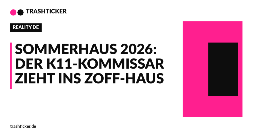Trashticker-Cover fuer: Sommerhaus 2026: Der K11-Kommissar zieht ins Zoff-Haus
