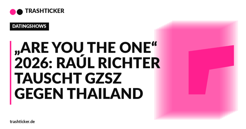 Trashticker-Cover fuer: „Are You The One“ 2026: Raúl Richter tauscht GZSZ gegen Thailand