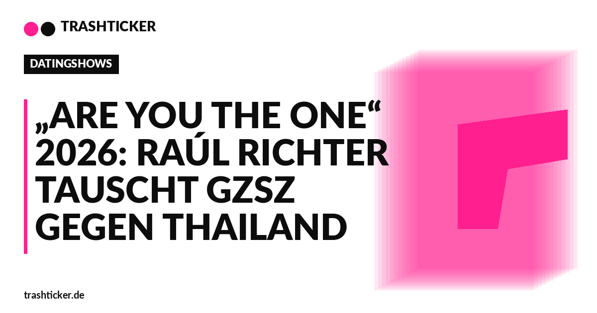 Trashticker-Cover fuer: „Are You The One“ 2026: Raúl Richter tauscht GZSZ gegen Thailand