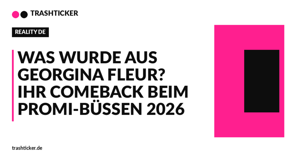 Trashticker-Cover fuer: Was wurde aus Georgina Fleur? Ihr Comeback beim Promi-Büßen 2026