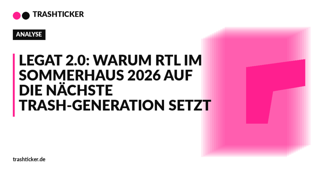 Trashticker-Cover für: Legat 2.0: Warum RTL im Sommerhaus 2026 auf die nächste Trash-Generation setzt