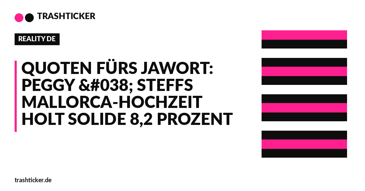 Trashticker-Cover für: Quoten fürs Jawort: Peggy & Steffs Mallorca-Hochzeit holt solide 8,2 Prozent