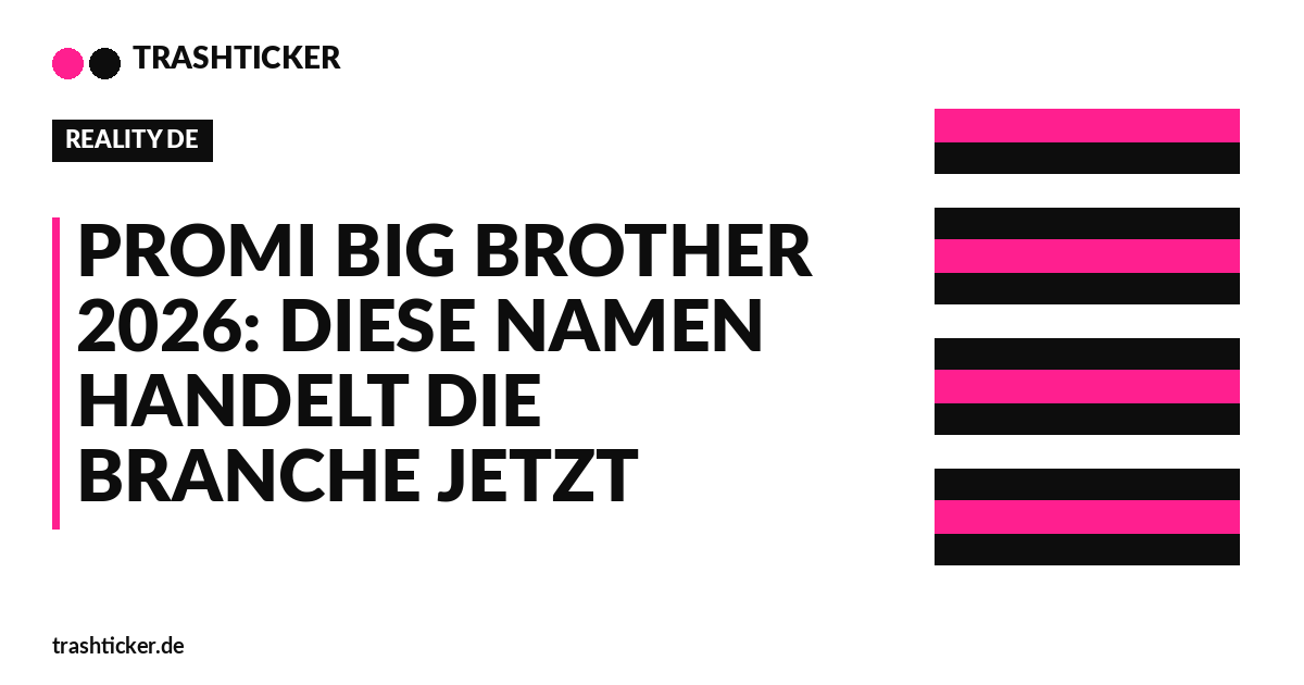 Trashticker-Cover für: Promi Big Brother 2026: Diese Namen handelt die Branche jetzt