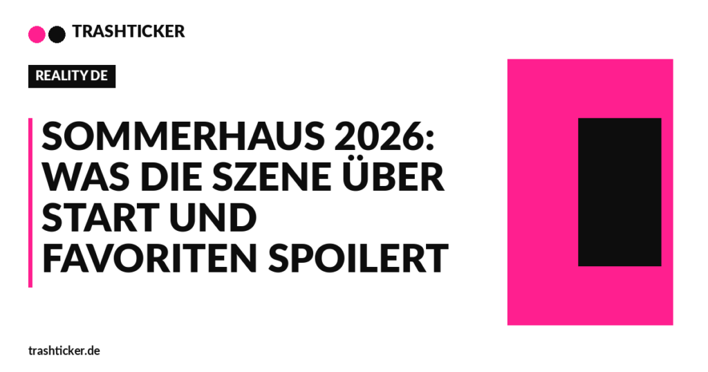 Trashticker-Cover fuer: Sommerhaus 2026: Was die Szene über Start und Favoriten spoilert