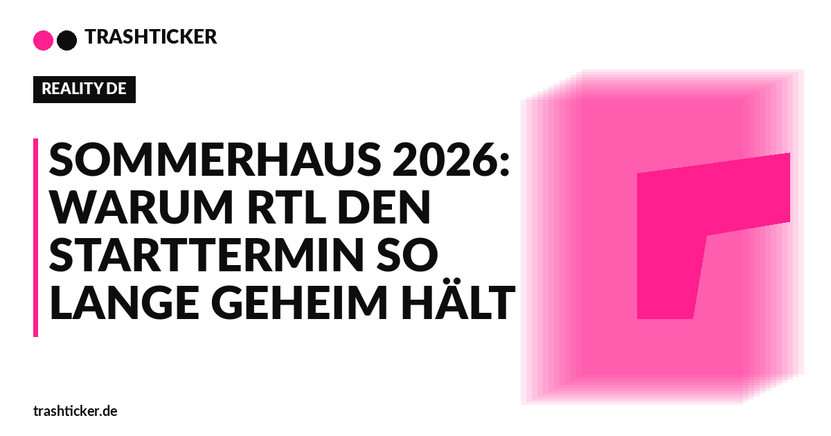 Trashticker-Cover fuer: Sommerhaus 2026: Warum RTL den Starttermin so lange geheim hält