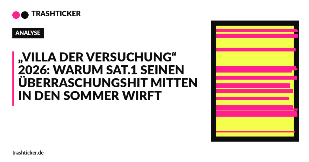 Trashticker-Cover fuer: „Villa der Versuchung“ 2026: Warum Sat.1 seinen Überraschungshit mitten in den Sommer wirft