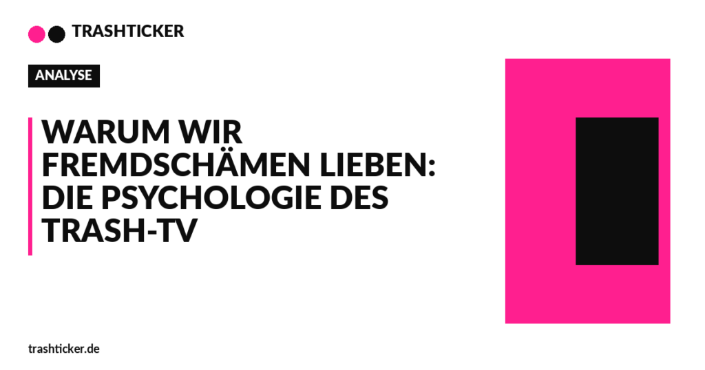 Trashticker-Cover fuer: Warum wir Fremdschämen lieben: Die Psychologie des Trash-TV
