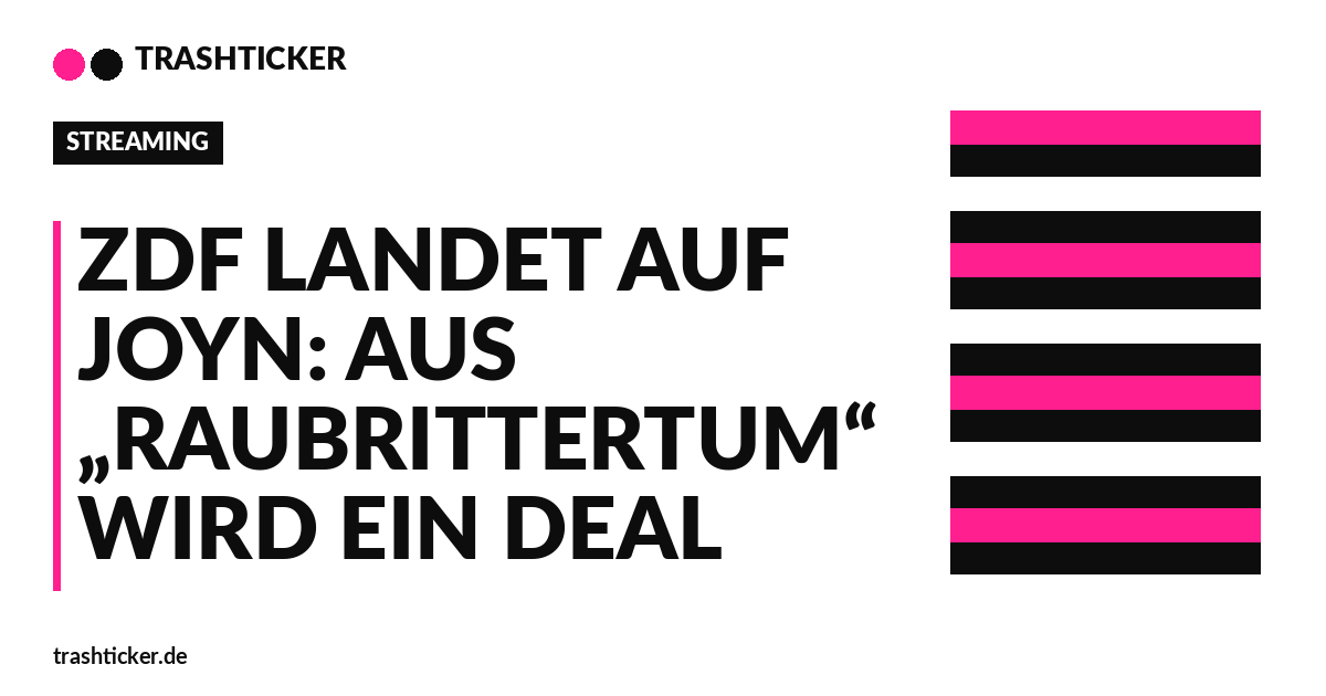 Trashticker-Cover für: ZDF landet auf Joyn: Aus „Raubrittertum“ wird ein Deal