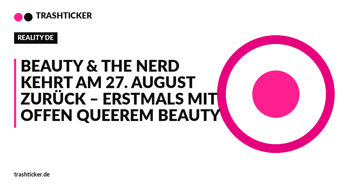 Trashticker-Cover: Beauty & The Nerd kehrt am 27. August zurück – erstmals mit offen queerem Beauty