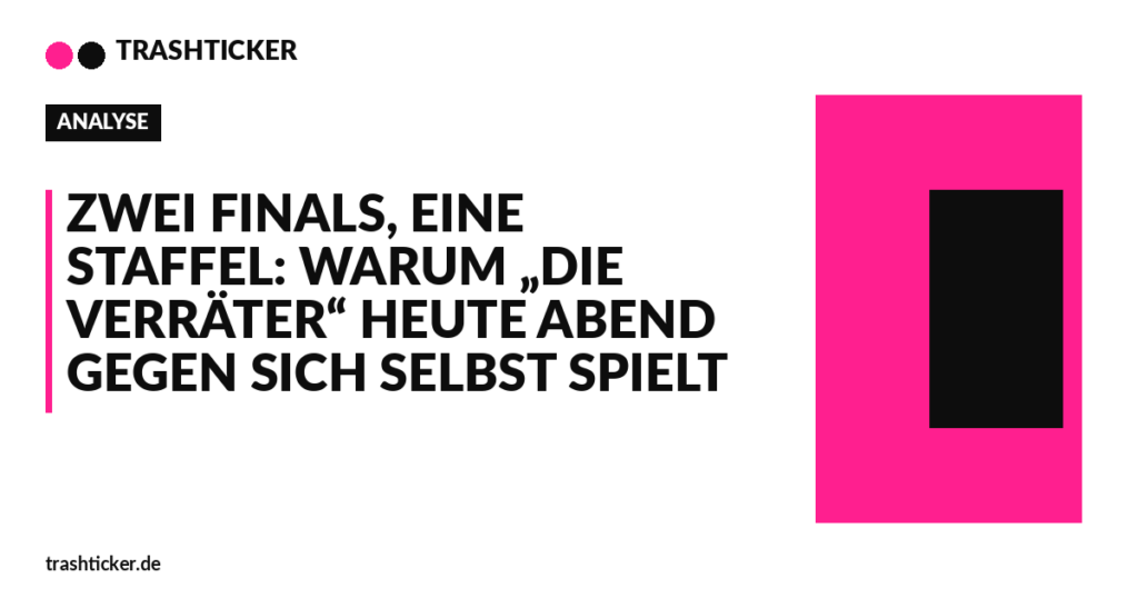 Trashticker-Cover fuer: Zwei Finals, eine Staffel: Warum „Die Verräter“ heute Abend gegen sich selbst spielt