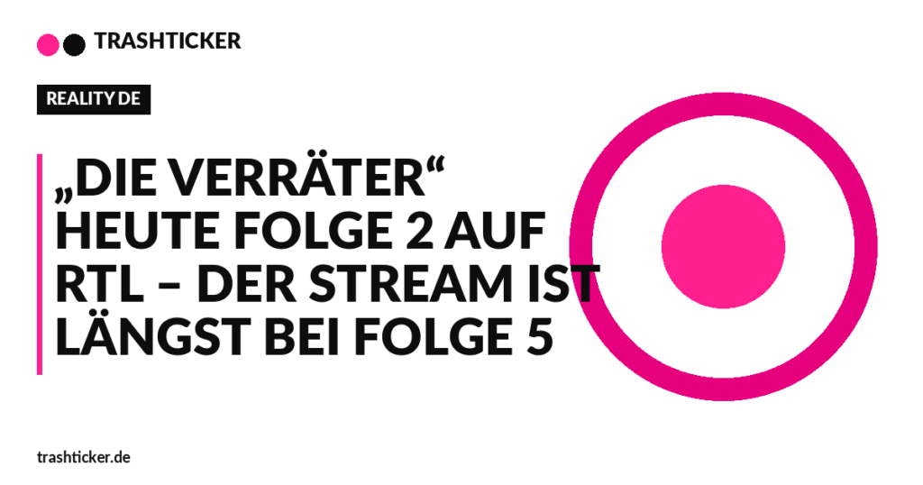 Trashticker-Cover fuer: „Die Verräter“ heute Folge 2 auf RTL – der Stream ist längst bei Folge 5