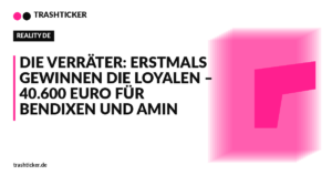 Trashticker-Cover fuer: Die Verräter: Erstmals gewinnen die Loyalen – 40.600 Euro für Bendixen und Amin