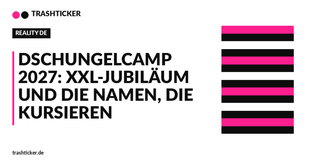 Trashticker-Cover fuer: Dschungelcamp 2027: XXL-Jubiläum und die Namen, die kursieren