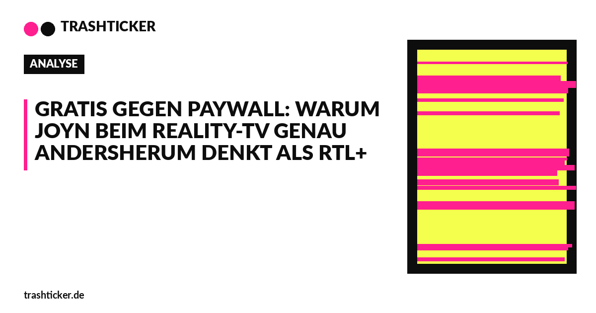 Trashticker-Cover fuer: Gratis gegen Paywall: Warum Joyn beim Reality-TV genau andersherum denkt als RTL+