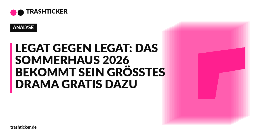 Trashticker-Cover für: Legat gegen Legat: Das Sommerhaus 2026 bekommt sein größtes Drama gratis dazu