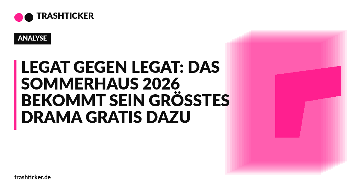 Trashticker-Cover für: Legat gegen Legat: Das Sommerhaus 2026 bekommt sein größtes Drama gratis dazu