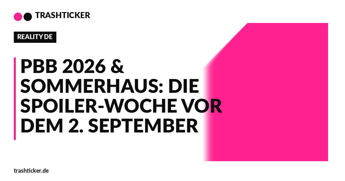 Trashticker-Cover fuer: PBB 2026 & Sommerhaus: Die Spoiler-Woche vor dem 2. September