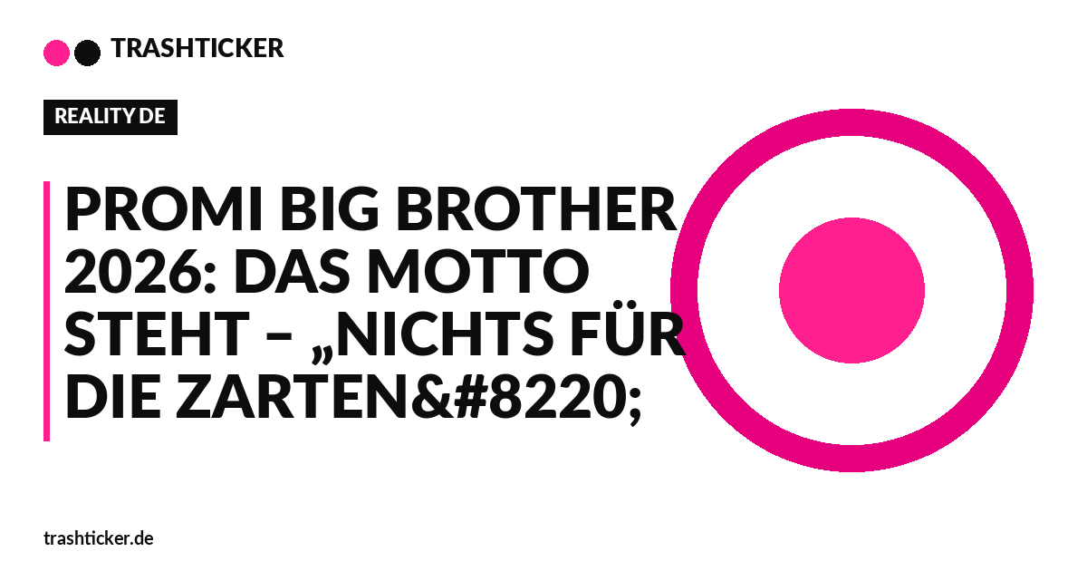 Trashticker-Cover fuer: Promi Big Brother 2026: Das Motto steht – „nichts für die Zarten“