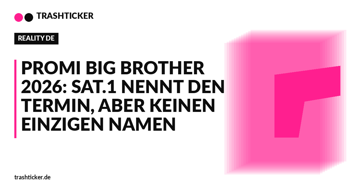 Trashticker-Cover für: Promi Big Brother 2026: Sat.1 nennt den Termin, aber keinen einzigen Namen