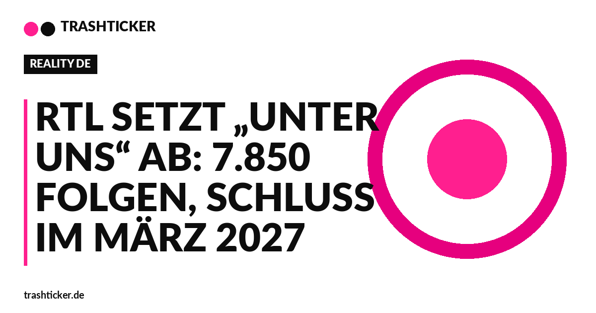 Trashticker-Cover für: RTL setzt „Unter uns“ ab: 7.850 Folgen, Schluss im März 2027
