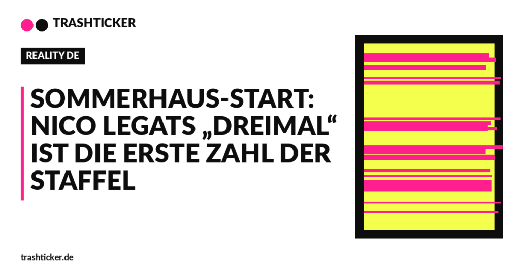 Trashticker-Cover fuer: Sommerhaus-Start: Nico Legats „Dreimal“ ist die erste Zahl der Staffel