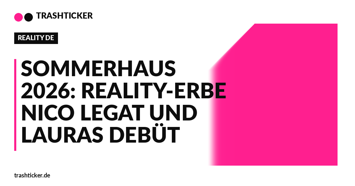Trashticker-Cover fuer: Sommerhaus 2026: Reality-Erbe Nico Legat und Lauras Debüt