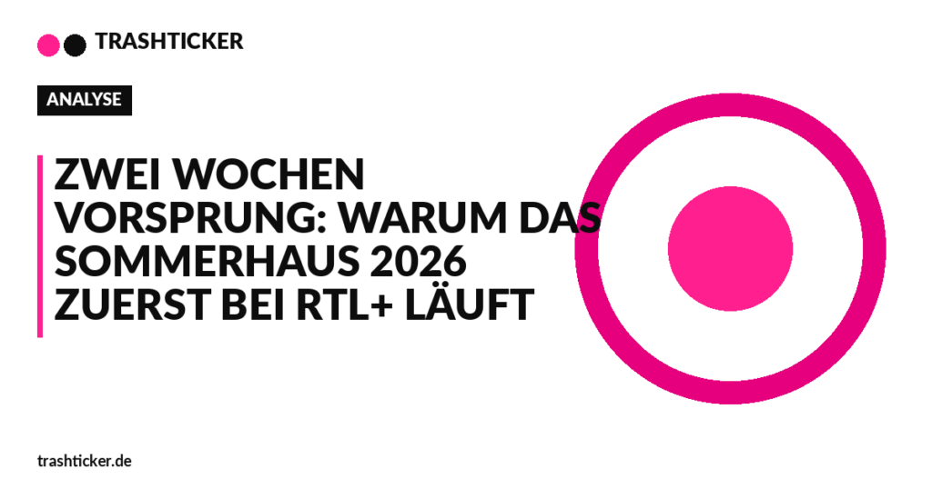 Trashticker-Cover für: Zwei Wochen Vorsprung: Warum das Sommerhaus 2026 zuerst bei RTL+ läuft