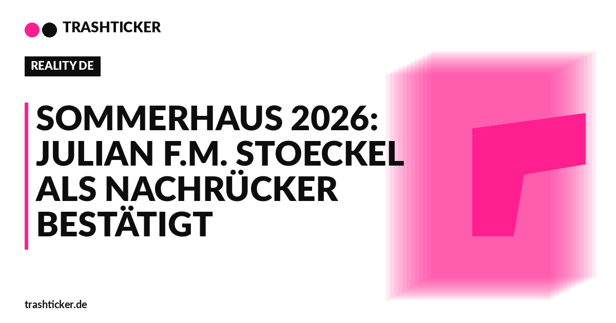 Trashticker-Cover fuer: Sommerhaus 2026: Julian F.M. Stoeckel als Nachrücker bestätigt