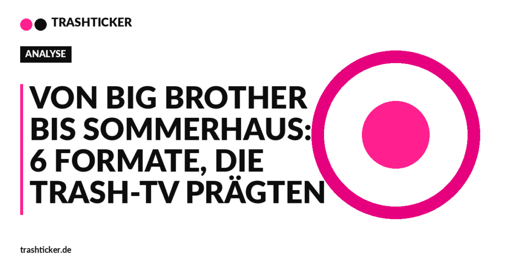 Trashticker-Cover fuer: Von Big Brother bis Sommerhaus: 6 Formate, die Trash-TV prägten