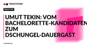 Trashticker-Cover fuer: Umut Tekin: Vom Bachelorette-Kandidaten zum Dschungel-Dauergast