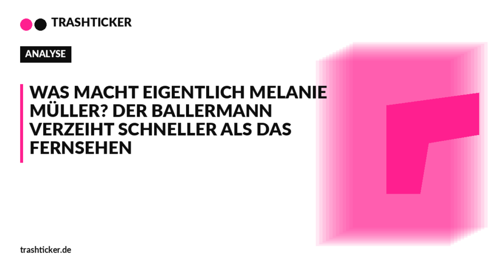 Trashticker-Cover für: Was macht eigentlich Melanie Müller? Der Ballermann verzeiht schneller als das Fernsehen