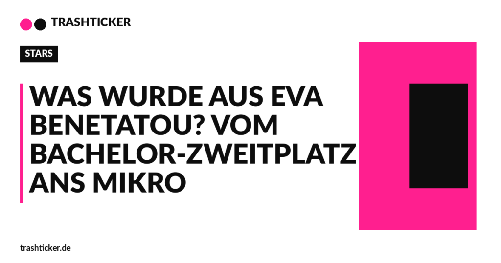 Trashticker-Cover fuer: Was wurde aus Eva Benetatou? Vom Bachelor-Zweitplatz ans Mikro